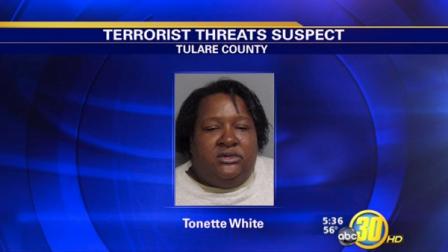 Tonette White was taken into custody after the Tulare County Superior Court in Visalia reported she had been calling and threatening staff