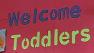 Welcome Toddlers school sign