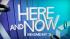 Here And Now on May 19th, 2013: Part 3 ::