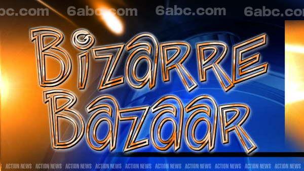 6abc.com bizarre bazaar