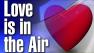 Love is in the Air