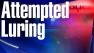 Attempted Luring