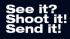 See it? Shoot it! Send it!
