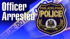 Philadelphia police officer arrested
